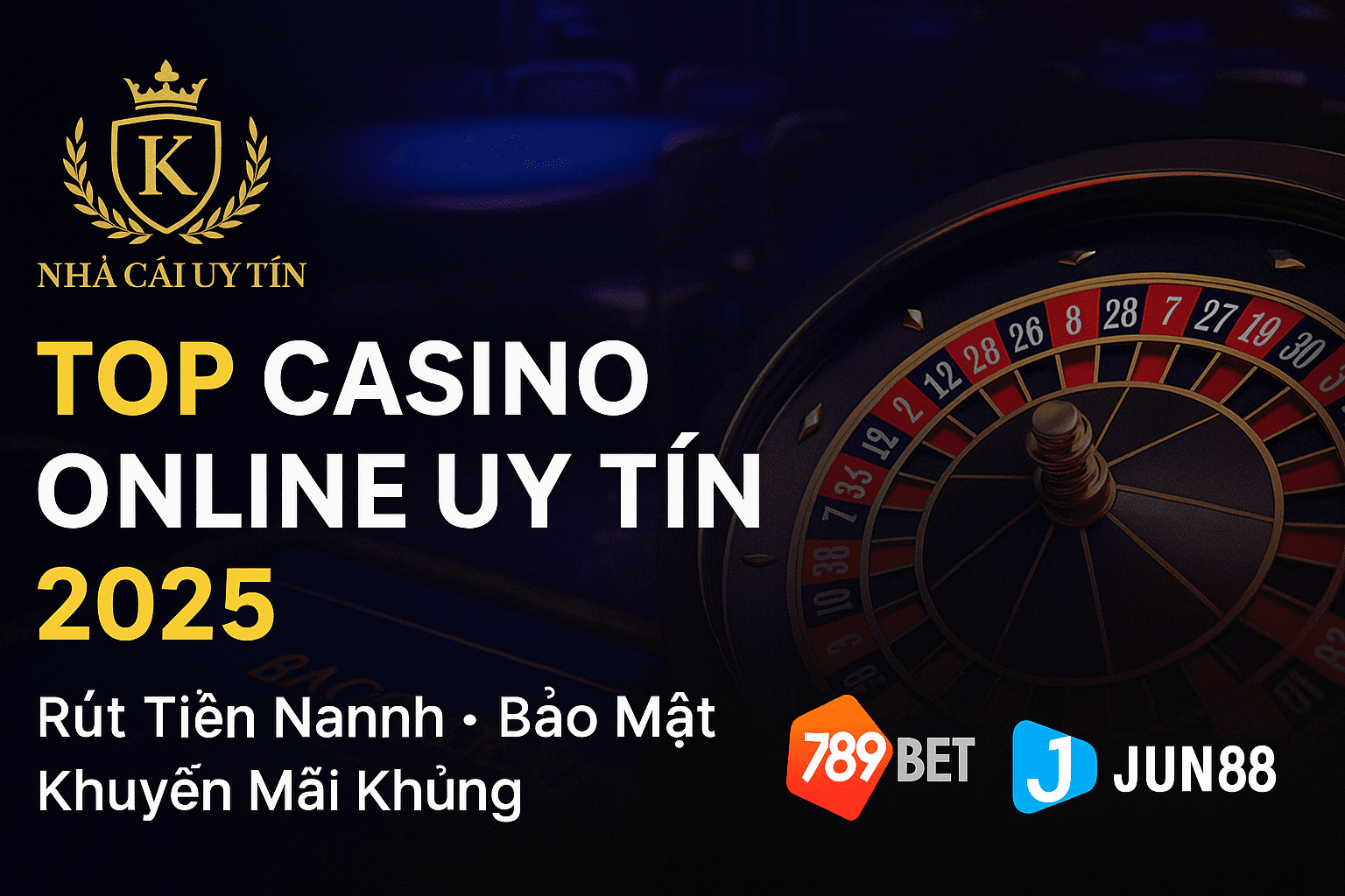 Banner top casino trực tuyến uy tín 2025 tại Việt Nam với 789BET và Jun88 - Giao diện sang trọng, khuyến mãi hấp dẫn